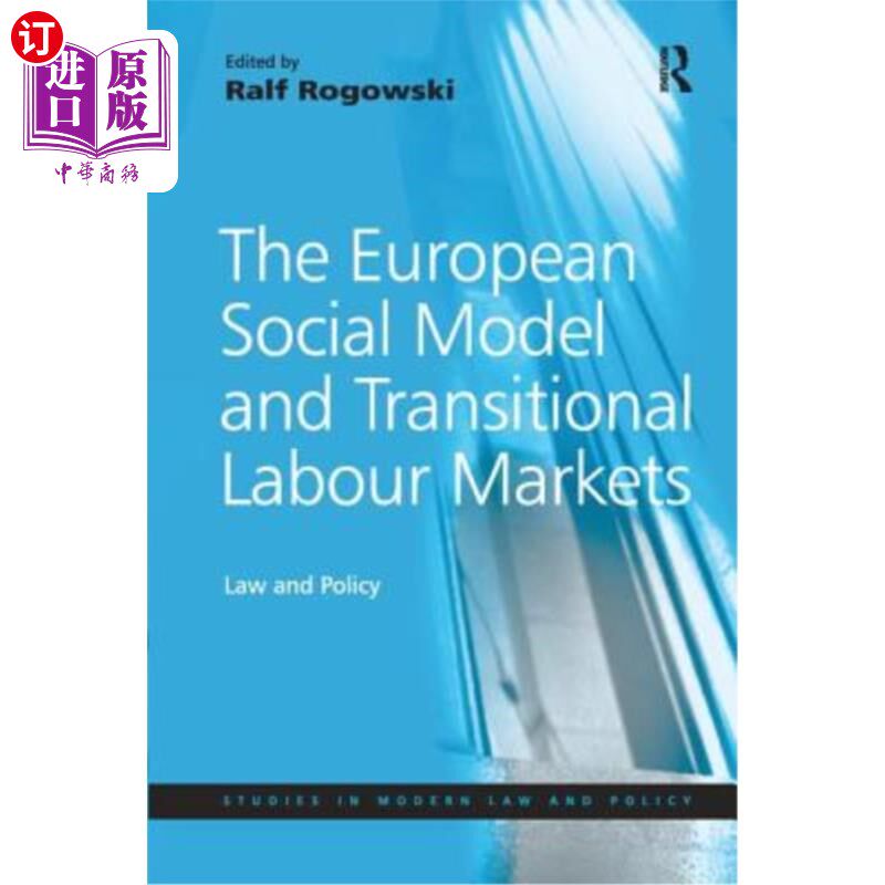 海外直订European Social Model and Transitional Labour Markets: Law and Policy 欧洲社会模式与劳动力市场转型：法律与