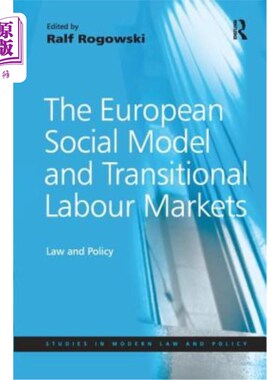 海外直订European Social Model and Transitional Labour Markets: Law and Policy 欧洲社会模式与劳动力市场转型：法律与