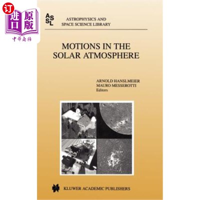 海外直订Motions in the Solar Atmosphere: Proceedings of the Summerschool and Workshop He 太阳大气中的运动:在坎泽尔