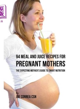 海外直订医药图书94 Meal and Juice Recipes for Pregnant Mothers: The Expecting Mother's Guide to  94份孕妇膳食和果汁