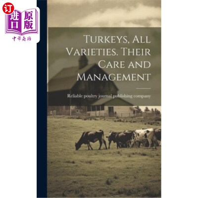 海外直订Turkeys, all Varieties. Their Care and Management 各种各样的火鸡。他们的照顾和管理