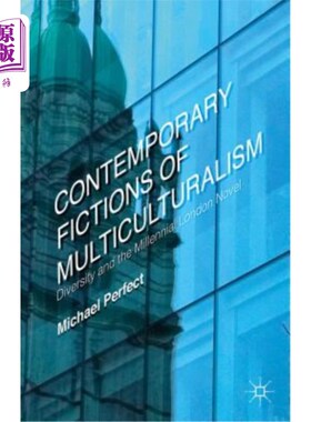海外直订Contemporary Fictions of Multiculturalism: Diversity and the Millennial London N 当代多元文化主义小说：多样