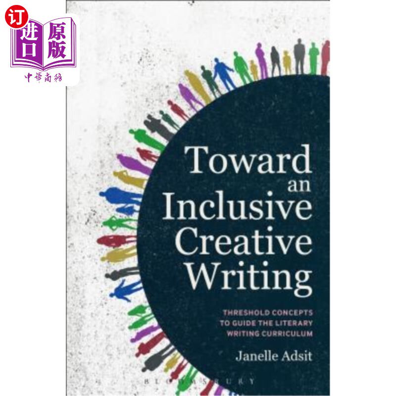 海外直订Toward an Inclusive Creative Writing: Threshold Concepts to Guide the Literary W 走向包容性创造性写作：指导