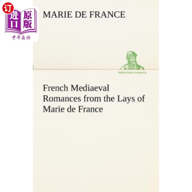 海外直订French Mediaeval Romances from the Lays of Marie de France 法国中世纪的浪漫史
