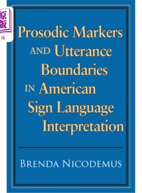 海外直订Prosodic Markers and Utterance Boundaries in American Sign Language Interpretati 美国手语翻译中的韵律标记与