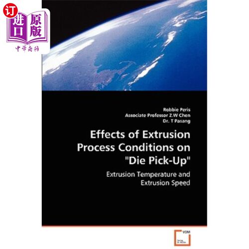 海外直订Effects of Extrusion Process Conditions on Die Pick-Up 挤压工艺条件对模具拿起的影响