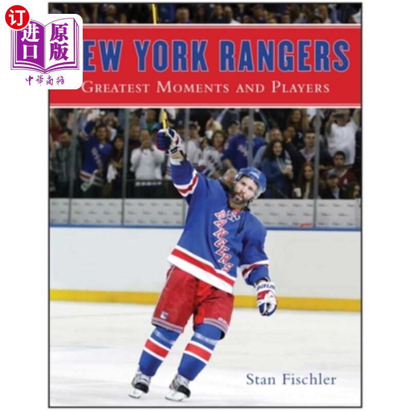 海外直订New York Rangers: Greatest Moments and Players 纽约游骑兵：最伟大的时刻和球员