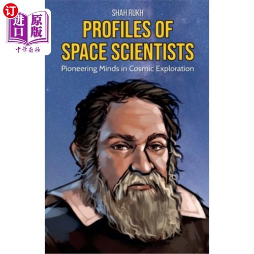 海外直订Profiles of Space Scientists: Pioneering Minds in Cosmic Exploration 空间科学家简介：宇宙探索的先锋思想