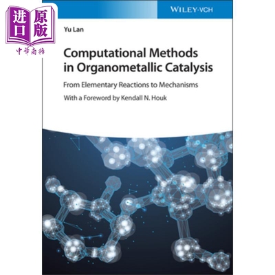 现货 有机金属催化的计算方法 从元素反应到机理 Computational Methods In Organometallic Catalysis 英文原�