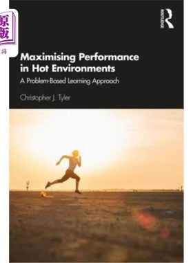 海外直订医药图书Maximising Performance in Hot Environments: A Problem-Based Learning Approach 极大化性能在热环境中: