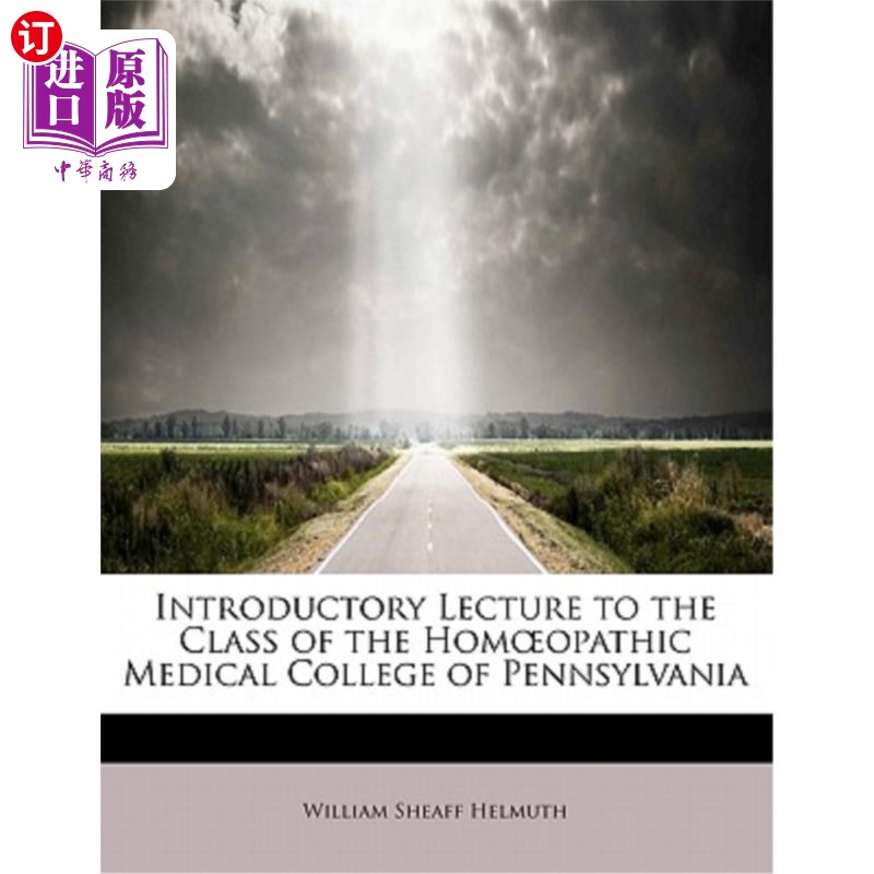 海外直订医药图书Introductory Lecture to the Class of the Hom Opathic Medical College of Pennsylv 宾夕法尼亚霍姆医学