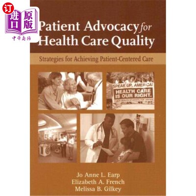 海外直订医药图书Patient Advocacy for Health Care Quality: Strategies for Achieving Patient-Cente 患者对医疗保健质量