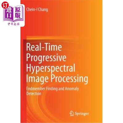 海外直订Real-Time Progressive Hyperspectral Image Processing: Endmember Finding and Anom 实时渐进式高光谱图像处理：