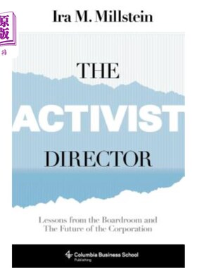 海外直订The Activist Director: Lessons from the Boardroom and the Future of the Corporat 活动主任：董事会的经验教训