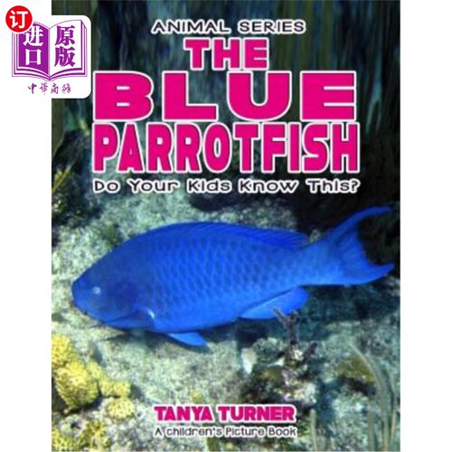 海外直订THE BLUE PARROTFISH Do Your Kids Know This?: A Children's Picture Book 你的孩子知道这个吗?儿童图画书