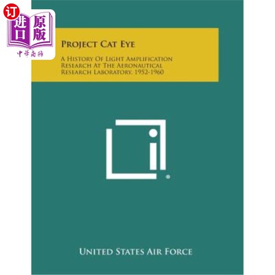 海外直订Project Cat Eye: A History of Light Amplification Research at the Aeronautical R 猫眼计划：航空研究实验室光