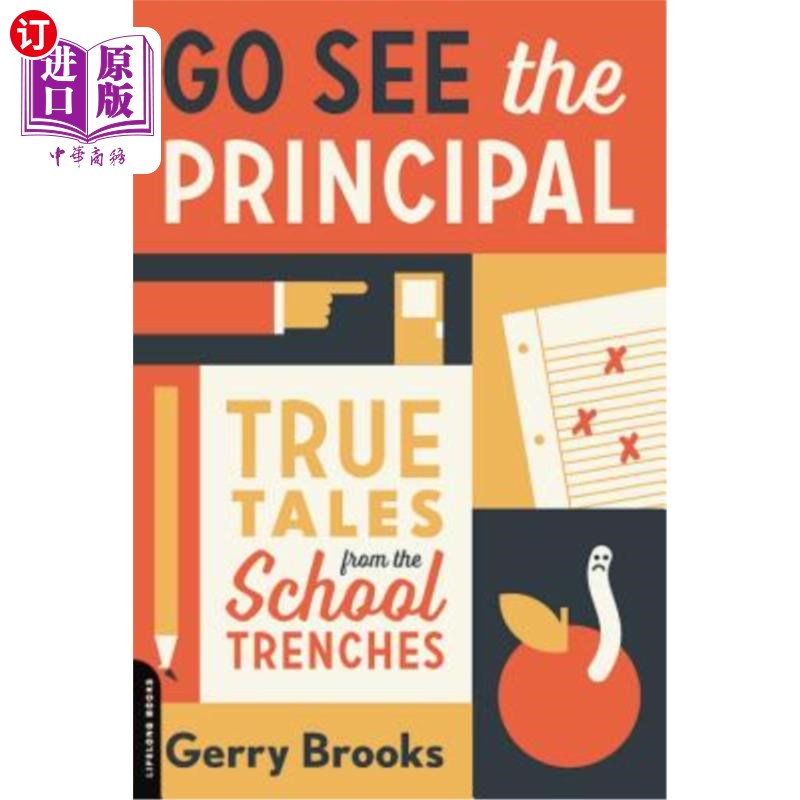 海外直订Go See the Principal: True Tales from the School Trenches 去见校长：校壕里的真实故事