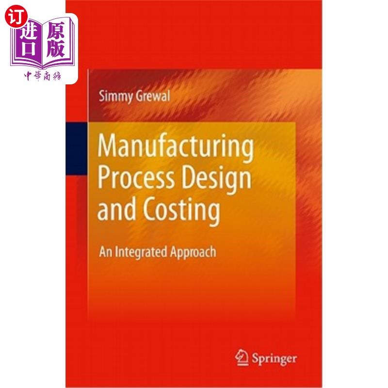 海外直订Manufacturing Process Design and Costing: An Integrated Approach 制造工艺设计与成本计算:综合方法