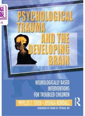 海外直订医药图书Psychological Trauma and the Developing Brain: Neurologically Based Intervention 心理创伤与发育中的