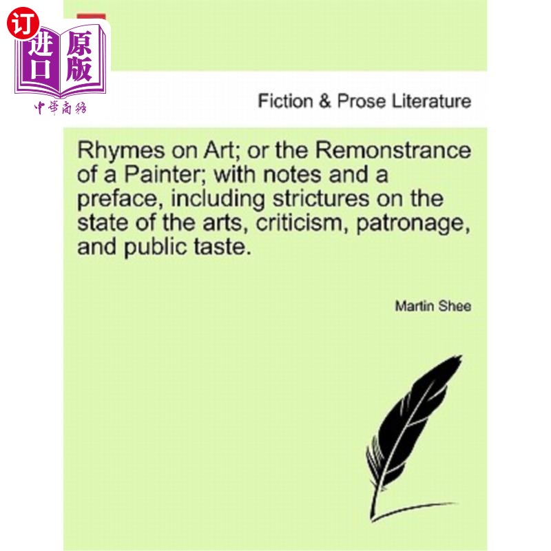 海外直订Rhymes on Art; Or the Remonstrance of a Painter; With Notes and a Preface, Inclu 艺术押韵；或是画家的规劝；