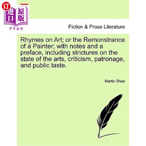 海外直订Rhymes on Art; Or the Remonstrance of a Painter; With Notes and a Preface, Inclu 艺术押韵；或是画家的规劝；