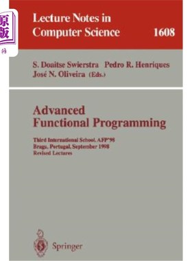 海外直订Advanced Functional Programming: Third International School, Afp'98, Braga, Port 高级函数编程：第三国际学校