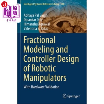 海外直订Fractional Modeling and Controller Design of Robotic Manipulators: With Hardware 机械臂分步建模与控制器设计