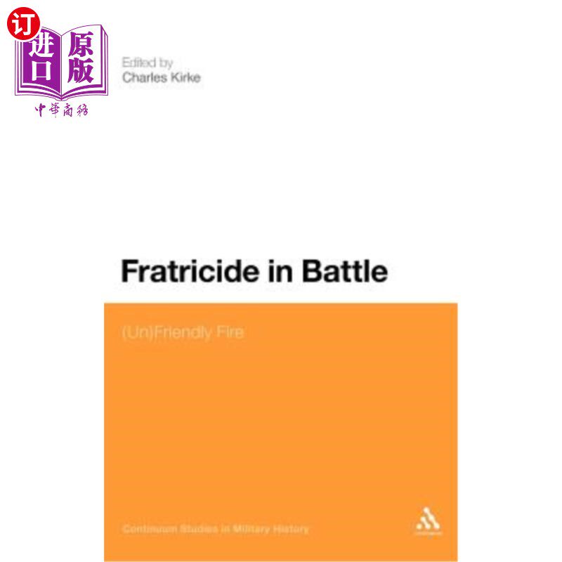 海外直订Fratricide in Battle: (Un)Friendly Fire 战斗中的自相残杀：（联合国）友军火力