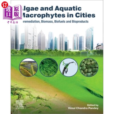 海外直订Algae and Aquatic Macrophytes in Cities: Bioremediation, Biomass, Biofuels and B 城市中的藻类和水生植物:生