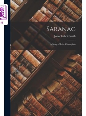 海外直订Saranac: A Story of Lake Champlain 萨拉纳克:尚普兰湖的故事