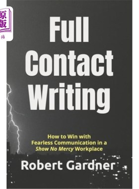 海外直订Full Contact Writing: How to Win with Fearless Communication in a 