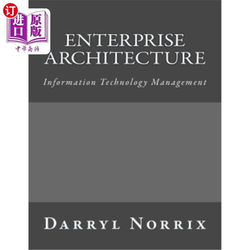 海外直订Enterprise Architecture: Information Technology Management 企业架构:信息技术管理