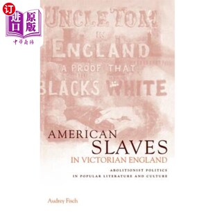 海外直订American Slaves Abolitionist Victorian Politics England Literatur 美国奴隶：通 维多利亚时代英国 Popular