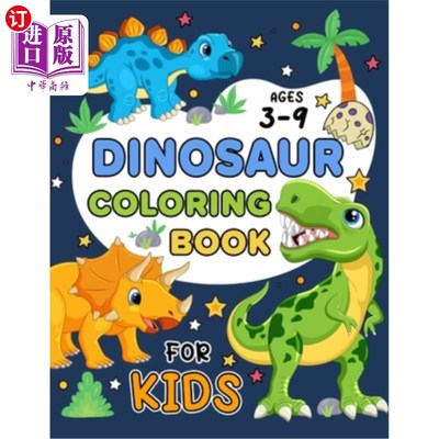 海外直订Dinosaur Coloring Book for Kids Ages 3-9: Fun Designs, Great Gift For Girls & Bo 恐龙涂色书为儿童年龄3-9:有