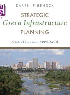 海外直订Strategic Green Infrastructure Planning: A Multi-Scale Approach 战略性绿色基础设施规划:多尺度方法