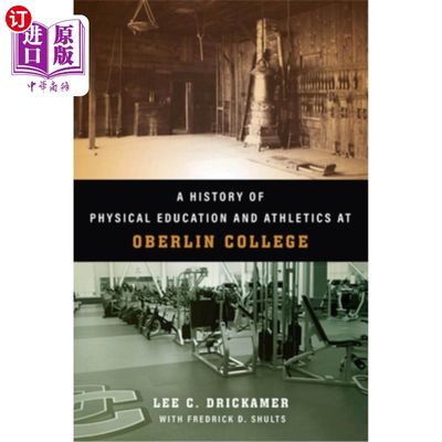 海外直订A History of Physical Education and Athletics at Oberlin College 奥柏林学院的体育教育和田径历史