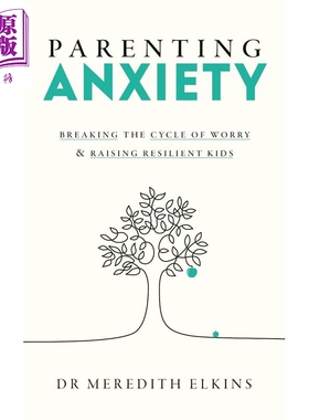预售 育儿焦虑 打破担忧的恶性循环 培养具有韧性的孩子 英文原版 Parenting Anxiety Meredith Elkins【中商原版】