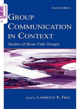 海外直订Group Communication in Context: Studies of Bona Fide Groups 语境中的群体沟通:善意群体的研究