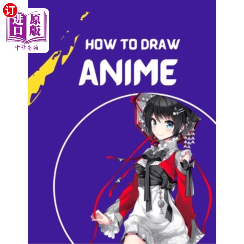 海外直订how to draw anime: A Step By Step anime drawing book for beginners and kids 9 12 如何画动画:一步一步为初学