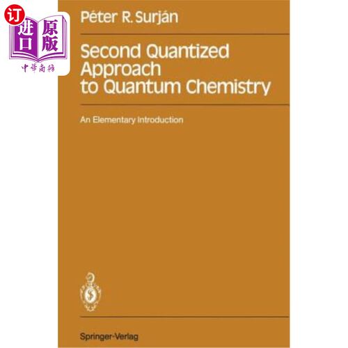 海外直订Second Quantized Approach to Quantum Chemistry: An Elementary Introduction 量子化学的第二种量子化方法：简介