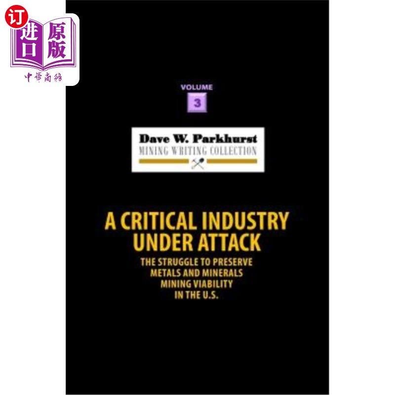 海外直订A Critical Industry Under Attack: The Struggle to Preserve Metals and Minerals M 保护美国金属和矿物采矿业