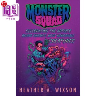 海外直订Monster Squad: Celebrating the Artists Behind Cinema's Most Memorable Creatures 怪物小队:庆祝电影中令人难忘