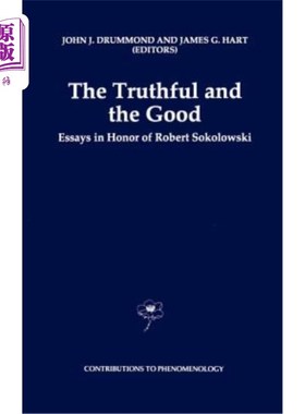 海外直订The Truthful and the Good: Essays in Honor of Robert Sokolowski 诚实与善良:纪念罗伯特·索科洛夫斯基的散文