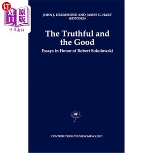 海外直订The Truthful and the Good: Essays in Honor of Robert Sokolowski 诚实与善良:纪念罗伯特·索科洛夫斯基的散文