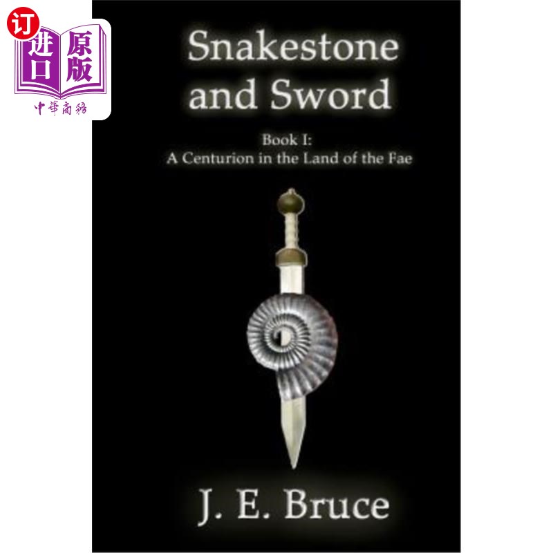 海外直订Snakestone and Sword: A Centurion in the Land of the Fae 蛇石和剑：一个在费国的百夫长