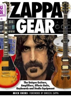 海外直订Zappa Gear: The Unique Guitars, Amplifiers, Effects Units, Keyboards and Studio  Zappa齿轮:独特