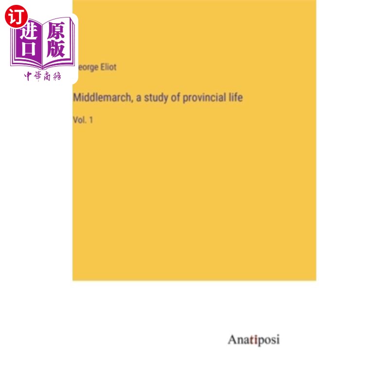 海外直订Middlemarch, a study of provincial life: Vol. 1 米德尔马契，《地方生活研究》第一卷