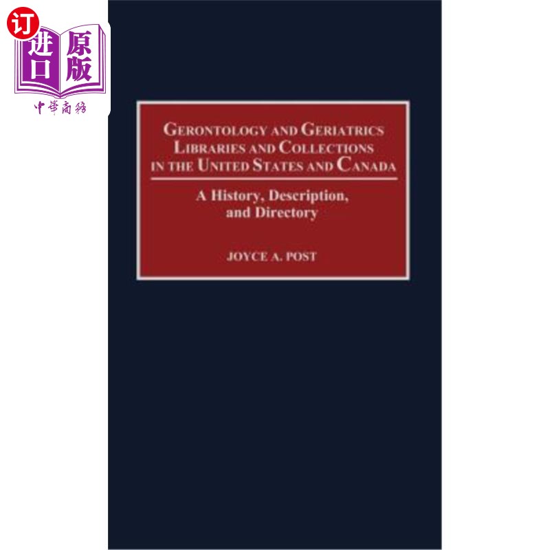 海外直订Gerontology and Geriatrics Libraries and Collections in the United States and Ca 美国和加拿大的老年学和老年