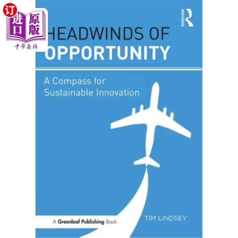 海外直订Headwinds of Opportunity: A Compass for Sustainable Innovation 机遇的逆风:可持续创新的指南针