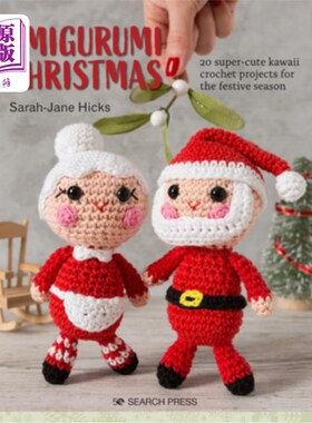 海外直订Amigurumi Christmas: 20 Super-Cute Kawaii Crochet Projects for the Festive Seaso Amigurumi圣